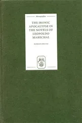 Book cover of The Ironic Apocalypse in the Novels of Leopoldo Marechal by Norman Cheadle