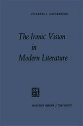 Book cover of The Ironic Vision in Modern Literature by Charles I. Glicksberg