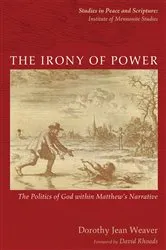 Book cover of The Irony of Power by Dorothy Jean Weaver