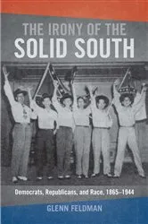 Book cover of The Irony of the Solid South by Glenn Feldman