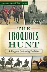 Book cover of The Iroquois Hunt: A Bluegrass Foxhunting Tradition by Christopher Oakford