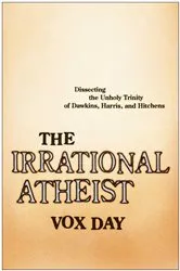 Book cover of The Irrational Atheist by Vox Day