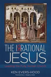 Book cover of The Irrational Jesus by Ken Evers-Hood