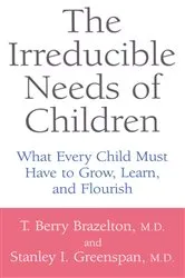 Book cover of The Irreducible Needs Of Children by T. Berry Brazelton