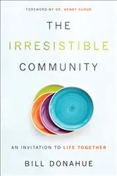 Book cover of The Irresistible Community by Bill Donahue