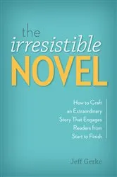 Book cover of The Irresistible Novel by Jeff Gerke