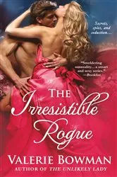 Book cover of The Irresistible Rogue by Valerie Bowman