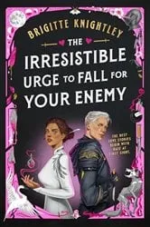 Book cover of The Irresistible Urge to Fall for Your Enemy by Brigitte Knightley