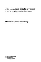 Book cover of The Islamic World-System by Masudul Alam Choudhury