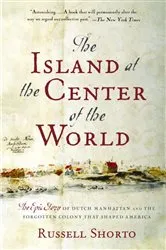 Book cover of The Island at the Center of the World by Russell Shorto