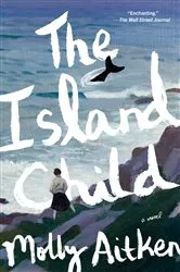 Book cover of The Island Child by Molly Aitken