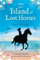 Book cover of The Island of Lost Horses by Stacy Gregg