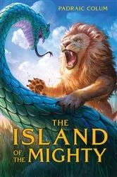 Book cover of The Island of the Mighty by Padraic Colum