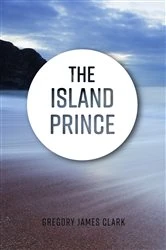 Book cover of The Island Prince by Gregory James Clark