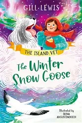 Book cover of The Island Vet (4) – The Winter Snow Goose by Gill Lewis
