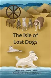 Book cover of The Isle of Lost Dogs by Jared Garcia