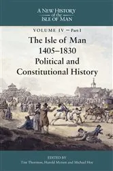 Book cover of The Isle of Man, 1405-1830 - Political and Constitutional History by Tim Thornton