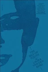 Book cover of The Isle of Youth by Laura van den Berg