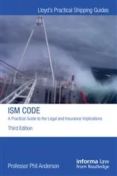 Book cover of The ISM Code: A Practical Guide to the Legal and Insurance Implications (3rd ed.) by Phil Anderson