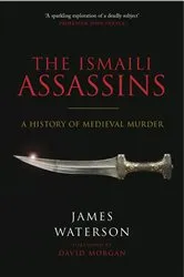 Book cover of The Ismaili Assassins by James Waterson