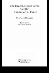 Book cover of The Israeli Defence Forces and the Foundation of Israel by Ze'ev Drory