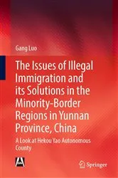 Book cover of The Issues of Illegal Immigration and its Solutions in the Minority-Border Regions in Yunnan Province, China by Gang Luo