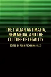 Book cover of The Italian Antimafia, New Media, and the Culture of Legality by Robin Pickering-Iazzi