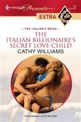 Book cover of The Italian Billionaire's Secret Love-Child by Cathy Williams