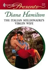 Book cover of The Italian Millionaire's Virgin Wife by Diana Hamilton