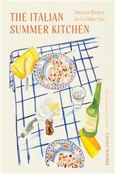 Book cover of The Italian Summer Kitchen: Timeless Recipes for La Dolce Vita by Cathy Whims