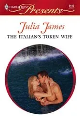 Book cover of The Italian's Token Wife by Julia James