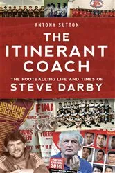 Book cover of The Itinerant Coach - The Footballing Life and Times of Steve Darby by Unknown