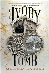 Book cover of The Ivory Tomb by Melissa Caruso