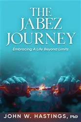Book cover of THE JABEZ JOURNEY by John W. Hastings PhD