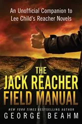 Book cover of The Jack Reacher Field Manual by George Beahm