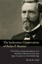 Book cover of The Jacksonian Conservatism of Rufus P. Ranney by David M. Gold