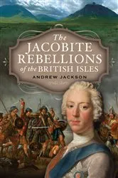 Book cover of The Jacobite Rebellions of the British Isles by Andrew Jackson