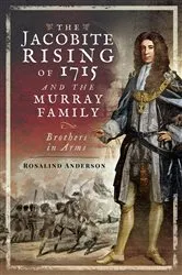 Book cover of The Jacobite Rising of 1715 and the Murray Family by Rosalind Anderson