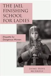 Book cover of The Jael Finishing School for Ladies by Jaime Hope McArdle