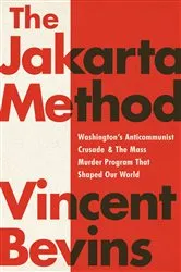 Book cover of The Jakarta Method by Vincent Bevins