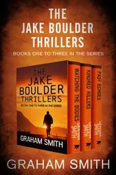 Book cover of The Jake Boulder Thrillers Books One to Three by Graham Smith