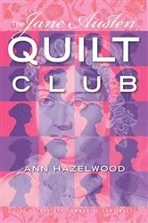 Book cover of The Jane Austen Quilt Club by Ann Hazelwood