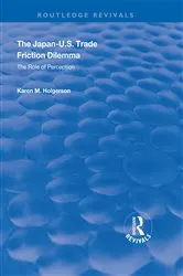 Book cover of The Japan-US Trade Friction Dilemma by Karen M Holgerson