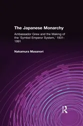 Book cover of The Japanese Monarchy, 1931-91 by Masanori Nakamura