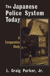 Book cover of The Japanese Police System Today: A Comparative Study by L. Craig-Parker