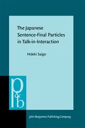 Book cover of The Japanese Sentence-Final Particles in Talk-in-Interaction by Hideki Saigo