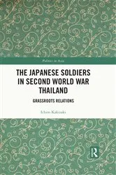 Book cover of The Japanese Soldiers in Second World War Thailand by Ichiro Kakizaki