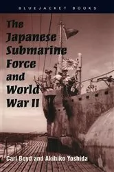 Book cover of The Japanese Submarine Force and World War II by Akihiko Yoshida