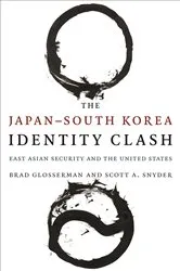 Book cover of The Japan–South Korea Identity Clash by Brad Glosserman