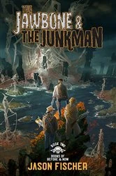 Book cover of The Jawbone & the Junkman by Jason Fischer